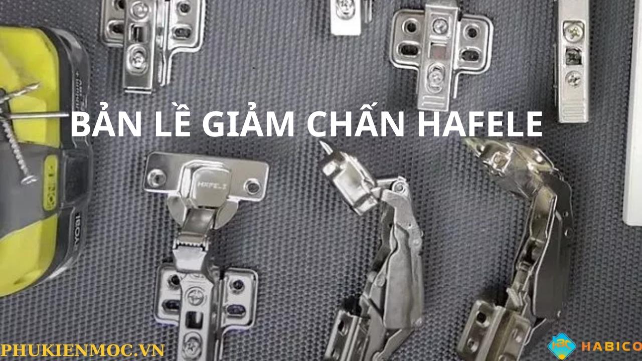 Giới thiệu về bản lề giảm chấn Hafele
