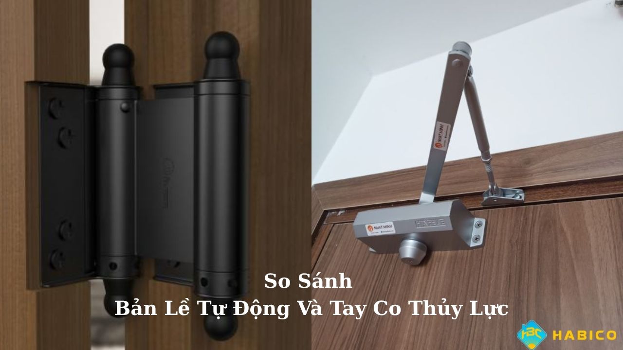So Sánh Bản Lề Tự Động Vickini Và Tay Co Thủy Lực